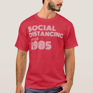 Social Distancing since 1985 T-Shirt