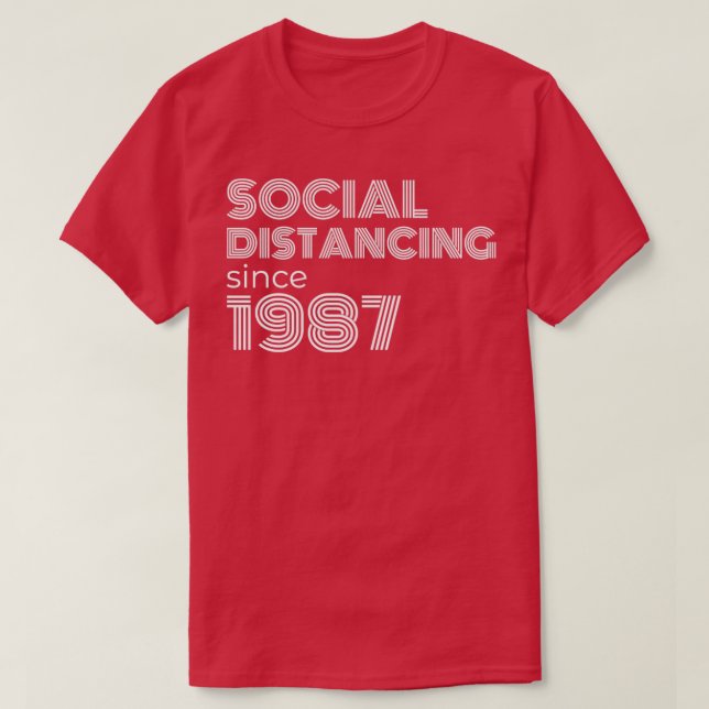 Social Distancing Since 1987 T-Shirt (Design Front)