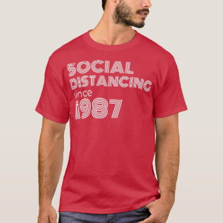 Social Distancing Since 1987 T-Shirt