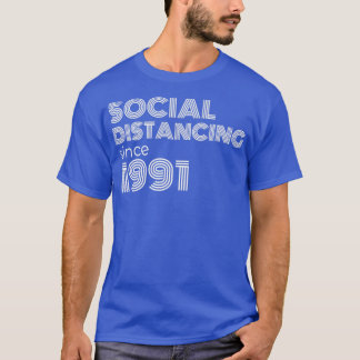 Social Distancing Since 1991 T-Shirt