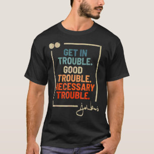 Social John Lewis Tea Get In Good Necessary Troubl T-Shirt