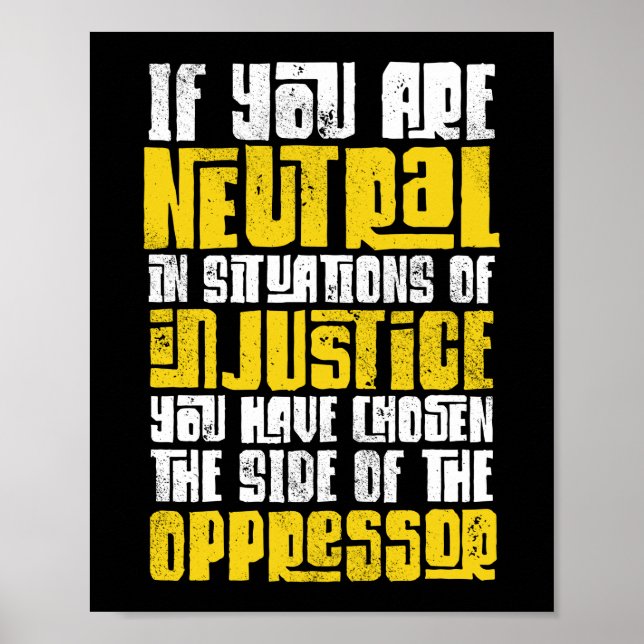 Social Justice If You Are Neutral In Situations Of Poster (Front)