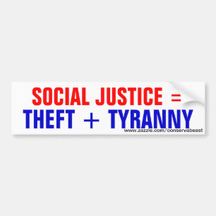 Social Justice = Theft + Tyranny Bumper Sticker