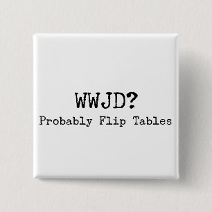 Social Justice WWJD Flip Tables 15 Cm Square Badge