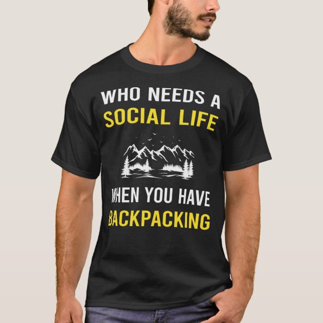 Social Life Backpacking Backpack Backpacker T-Shirt (Front)