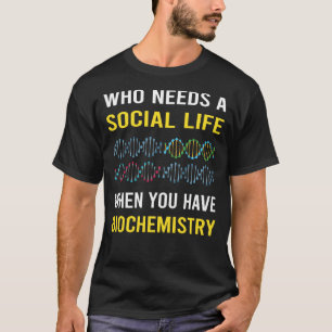 Social Life Biochemistry Biochemist T-Shirt