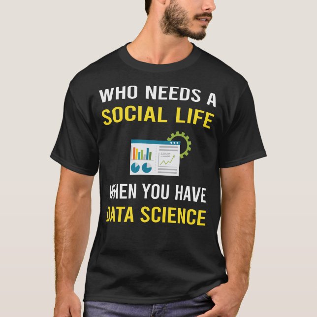 Social Life Data Science T-Shirt (Front)