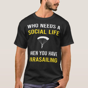 Social Life Parasailing Parascending Parakiting T-Shirt