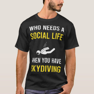 Social Life Skydiving Skydive Skydiver T-Shirt