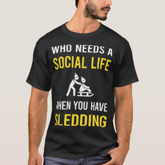 Social Life Sledding Sledging Sleighing T-Shirt