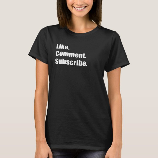Social Media Content Creator Design - Like Comment T-Shirt (Front)