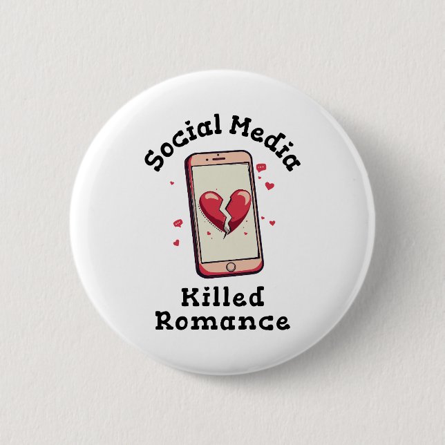 Social Media Killed Romance 6 Cm Round Badge (Front)
