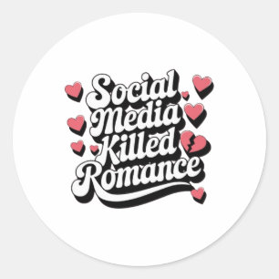 Social Media Killed Romance Funny Anti-valentine  Classic Round Sticker