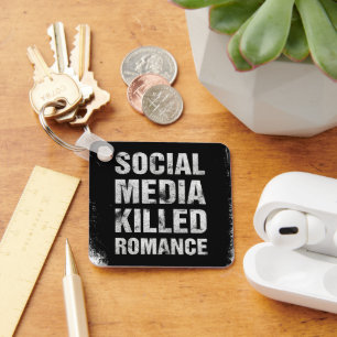 Social Media Killed Romance Key Ring