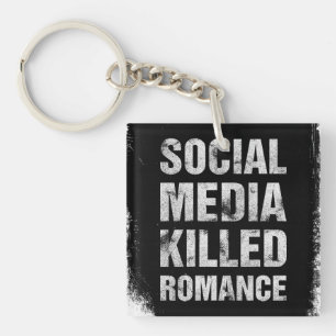Social Media Killed Romance Key Ring