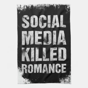 Social Media Killed Romance Tea Towel