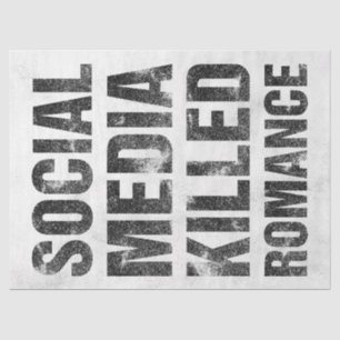 Social Media Killed Romance Tissue Paper