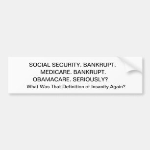 SOCIAL SECURITY. BANKRUPT., MEDICARE. BANKRUPT.... BUMPER STICKER