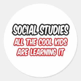 Social Studies...All The Cool Kids Are Learning It Classic Round Sticker