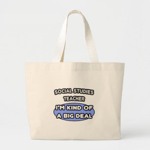 Social Studies Teacher ... Kind of a Big Deal Large Tote Bag