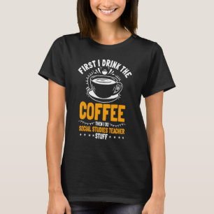 Social Studies Teacher School Educator Worker Coff T-Shirt