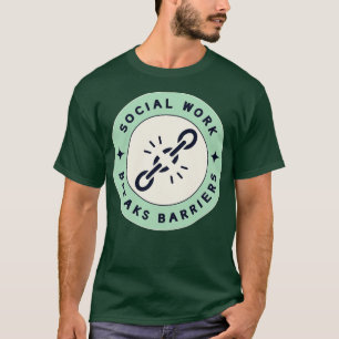 Social Work Breaks Barriers 2 T-Shirt