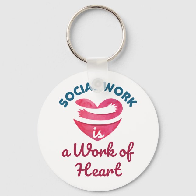 Social Work Is a Work of Heart Social Worker Key Ring (Front)