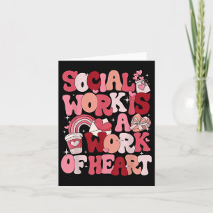 Social Work Is A Work Of Heart Valentines Social W Card