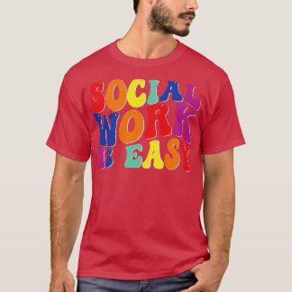 social work is easy 1 T-Shirt
