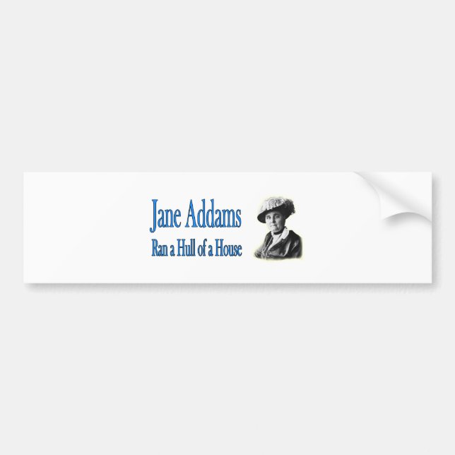 Social Work: Jane Addams Ran a Hull of a House Bumper Sticker (Front)