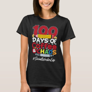 Social Worker 100 Days Of Coffee & Chaos 100th Day T-Shirt