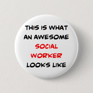social worker, awesome 6 cm round badge