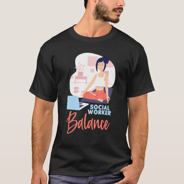 Social Worker Balance Meditation And Work Social J T-Shirt (Front)