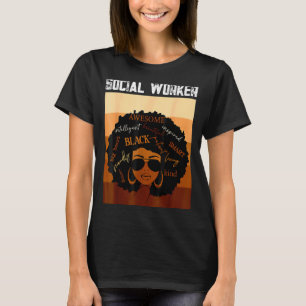 Social Worker Black History Queen Melanin Afro Afr T-Shirt