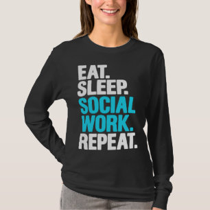 Social Worker Eat Sleep Social Work Repeat T-Shirt