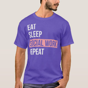 Social Worker Gift - Eat Sleep Social Work T-Shirt