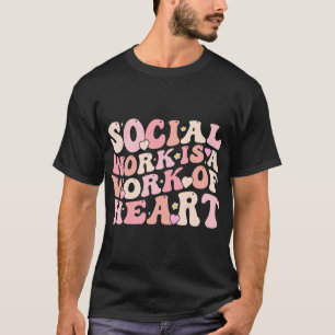 Social Worker Is A Work Of Heart Women Social Work T-Shirt