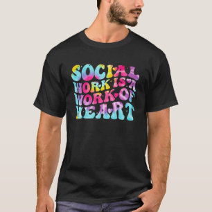 Social Worker Is A Work Of Heart Women Tie Dye Soc T-Shirt