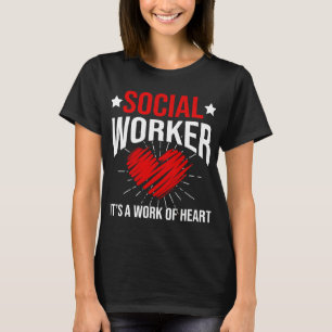 Social Worker Its A Work of Heart for Men Women T-Shirt