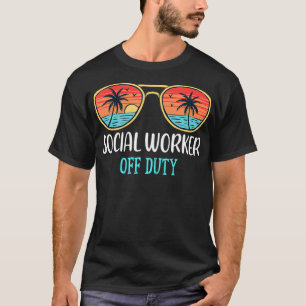 Social Worker Off Duty Happy Last Day Of School T-Shirt
