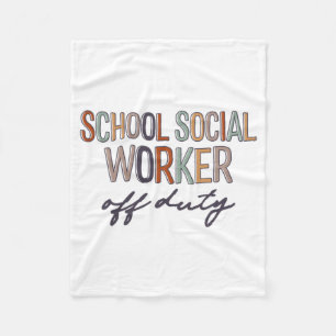 Social Worker Off Duty Last Day Of School Fleece Blanket