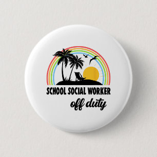 Social Worker Off Duty Rainbow End Of School Year  6 Cm Round Badge