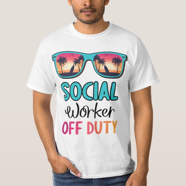 Social Worker Off Duty Summer Vacation Last Day of T-Shirt (Front)