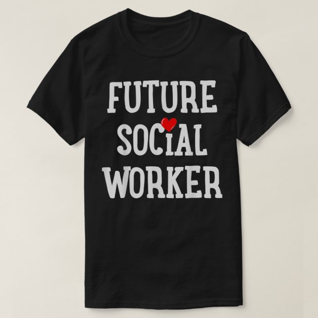Social Worker Social Work Student Gift  T-Shirt (Design Front)