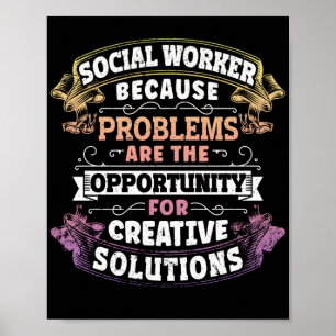 Social Worker Social WorkerBecause Problems Are Poster