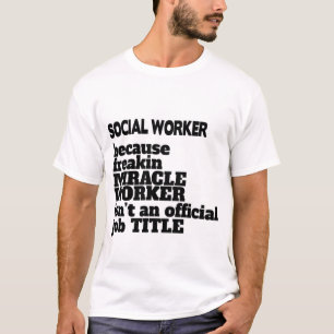 Social Worker T-Shirt Gift/Present, Funny Quote