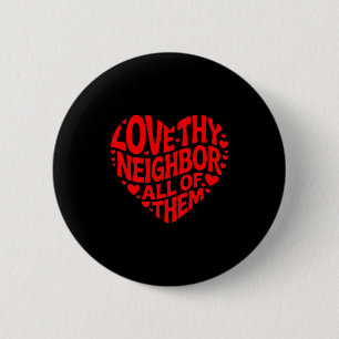 Social worker volunteer love thy neighbor of 6 cm round badge