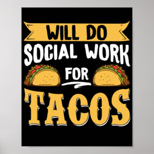 Social Worker Will Do Social Work For Tacos Poster