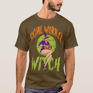 Social Worker Witch - Funny Social Worker Hallowee T-Shirt