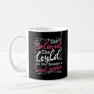 Social Worker Work Graduation Gift She Believed Coffee Mug